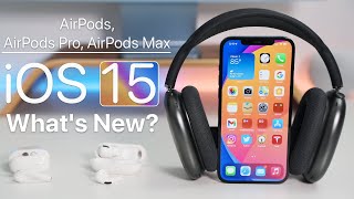 iOS 15 - AirPods, AirPods Pro and AirPods Max Features - What&#039;s New?
