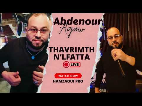 ABDENOUR AGAW - THAVRIMTH N’LFATTA ( Live )