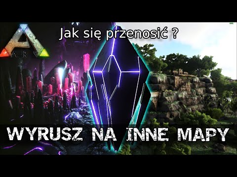 Jak się przenosić na inne mapy? - Poradnik Ark