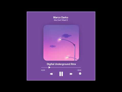 Marco Darko - She Don't Want It (Digital Underground Remix)