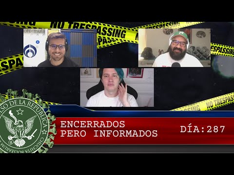 ENCERRADOS PERO INFORMADOS DÍA: 287 - EL PULSO DE LA REPÚBLICA