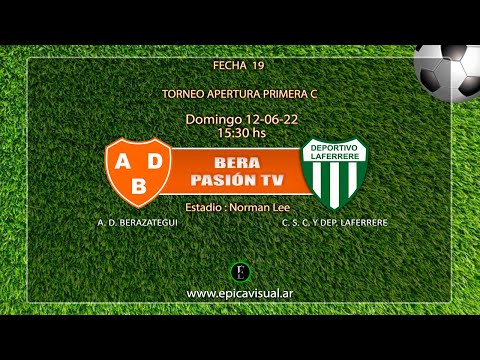 Bera Pasión TV - A. D. Berazategui VS  C. S. C. y Dep. Laferrere- Fecha 19 - Primera C - T. Apertura