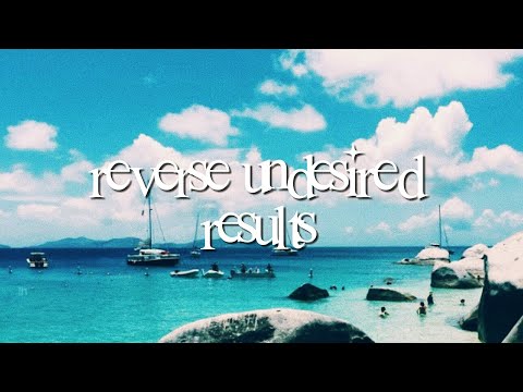 reverse undesired results [requested] ✩ subliminal