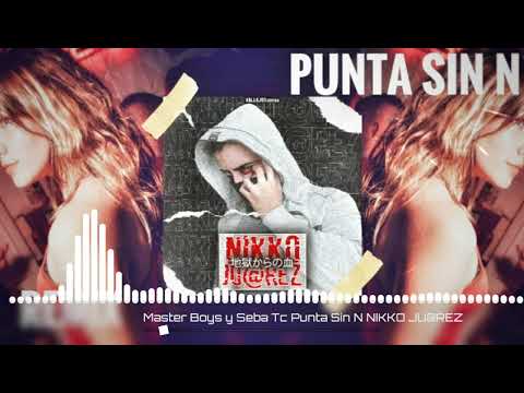SEBA TC FT MISHELLE MASTER BOYS - LA PUNTA SIN N (REMIX EXCLUSIVO FEAT NIKKO JU@REZ, EL DJ MI✘) 2021