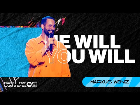 He Will - You Will | Markus Wenz | First Love Conference | Day 2  Session 1