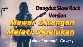 Download lagu MAWAR DITANGAN MELATI DI PELUKAN - Slow rock Dangdut ( Nais Larasati - Cover ) mp3