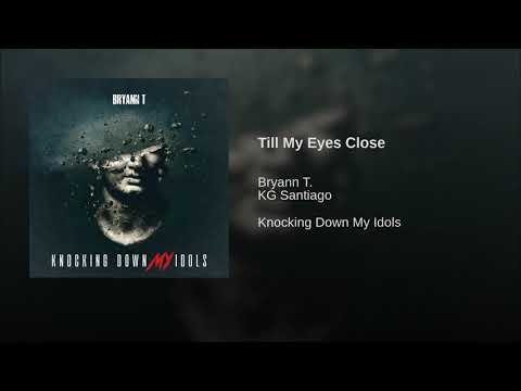 Bryann T. "Till My Eyes Close" ft. KG Santiago(@ChristianRapz) Christian Rap - Christian Music