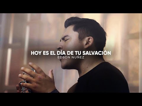 Edson Nuñez - Hoy es el Día de Salvación (Official Vídeo)