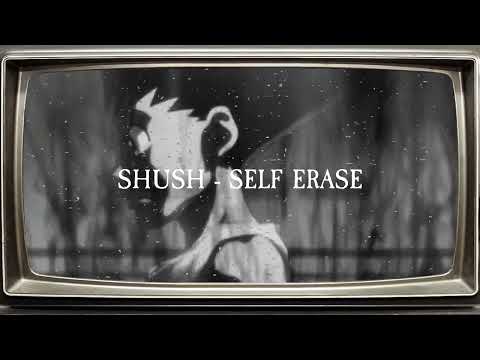 SHUSH - SELF ERASE