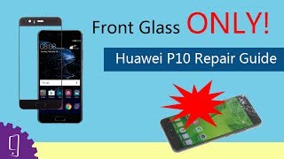Huawei P10 Front Glass Repair Guide