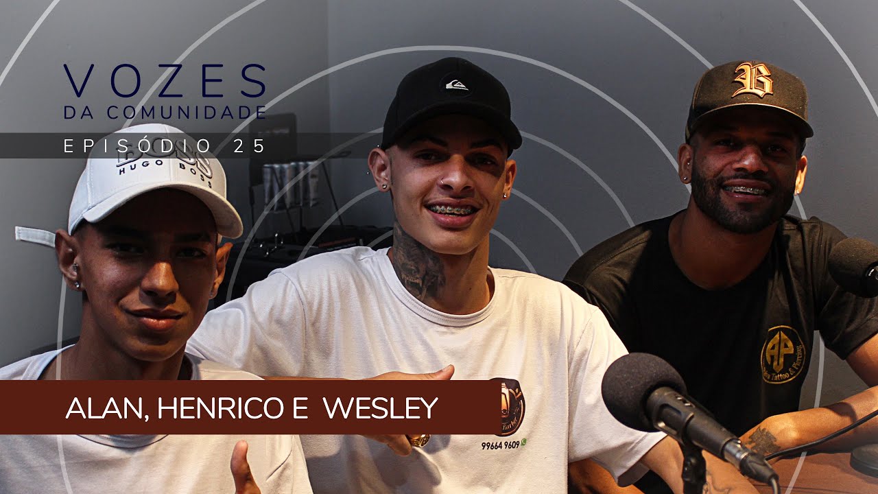 ALAN, HENRICO E WESLEY - Vozes da Comunidade #25 Empreendedorismo negro na periferia