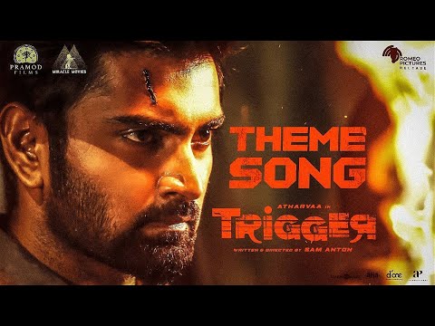 Trigger - Theme Song | Atharvaa | Tanya Ravichandran | Sam Anton | Ghibran | Pramod Films — Trigger