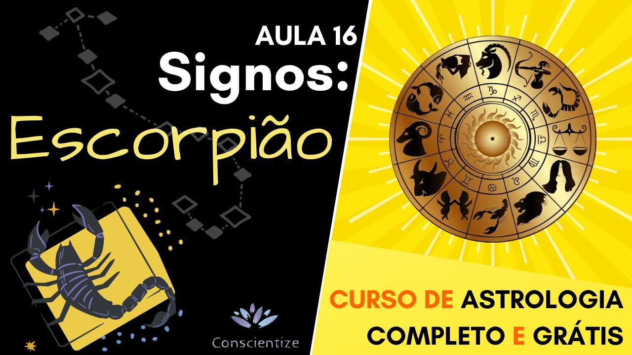 Escorpião - Tudo sobre o Signo de Escorpião (aula 16)