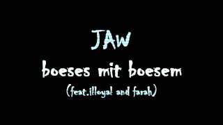 JAW - Böses mit Bösem (feat. illoyal and Farah)