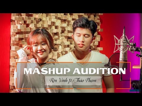 Mashup 2017  Rôn Vinh ft Thảo Phạm | Audition | Mashup Audition Nổi Tiếng 1 Thời