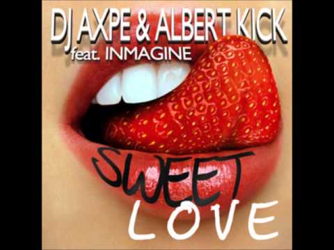 DJ Axpe ft  Albert Kick & Inmagine   Sweet Love [2011]
