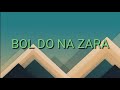 Bol Do Na Zara Mp3 Song