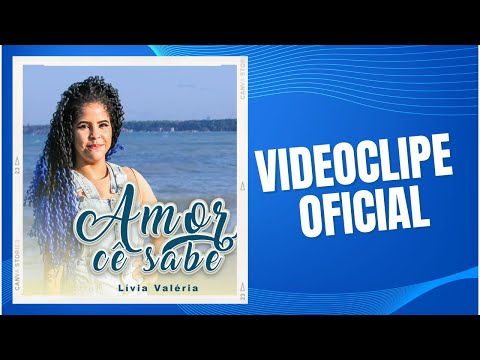 Lívia Valéria - Amor Cê Sabe (Videoclipe Oficial)