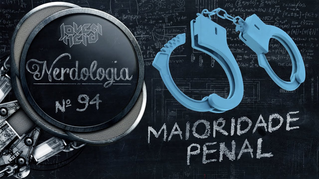 Maioridade Penal | Nerdologia