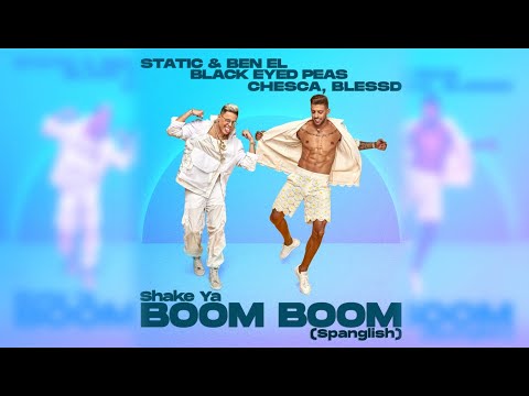 Static & Ben El ✘ Black Eyed Peas ✘ Chesca ✘ Blessd - Shake Ya Boom Boom (Spanglish Official Video )