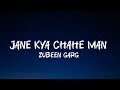 JANE KYA CHAHE MAN ZUBEEN GARG LYRICS