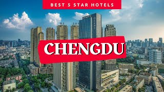 Best Chengdu hotels *5 star*: Top 10 hotels in Chengdu, China
