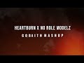 Heartburn X No Role Modelz GOBAITH MASHUP