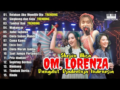 Relakan Aku Memilih Dia, Singkong dan Keju, Tambal Ban - Shepin Misa l OM. Lorenza Dangdut Jadul