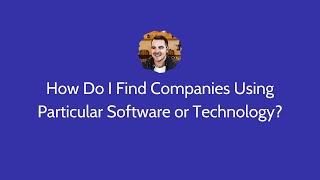 How Do I Find Companies Using Particular Software Or Technology?