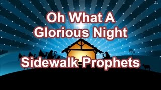 Oh What A Glorious Night -  Sidewalk Prophets