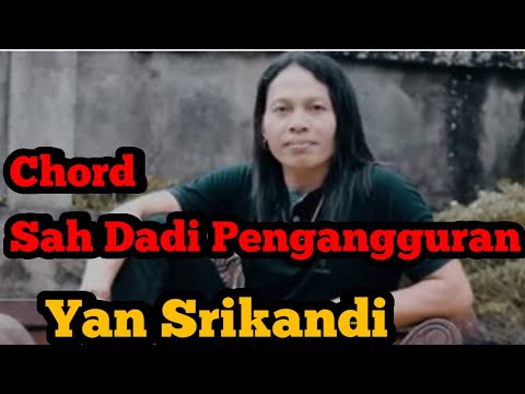 CHORD " SAH DADI PENGANGGURAN ", YAN SRIKANDI | PALING PAS TANPA CAPO