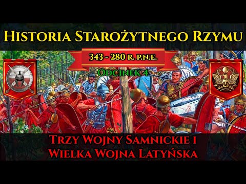 Historia Starożytnego Rzymu odc.4 - trzy Wojny Samnickie oraz Wielka Wojna Latyńska (343-280 p.n.e.)