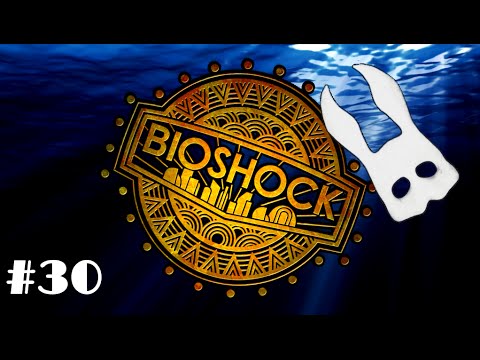 Bioshock P30: When The Brain Stops Working