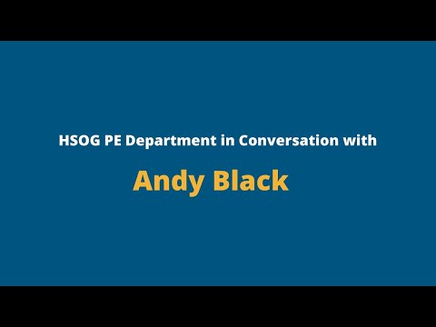 HSOG PE Department - In Conversation With...Andy Black