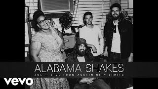 Alabama Shakes - Joe (Live From Austin City Limits)