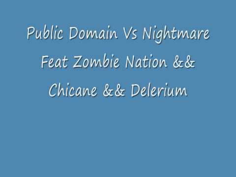 Public Domain Vs Nightmare & Zombie Nation & Chicane & delerium
