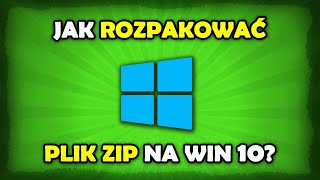 Jak rozpakować plik ZIP na Windows 10?