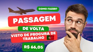 Como Comprovar Passagem de Volta para o Visto de Procura de Trabalho 🇵🇹 A PARTIR R$ 66 REAIS #visto