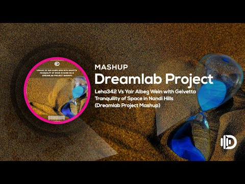 Yair Albeg Wein with  Vs Gelvetta - Tranquility of Space in Nandi Hills (DreamLabProject MashUp)