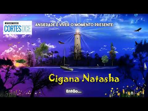 Cortes DcE #623 -Conquistando a si mesmo com paciência-  Cigana Natasha de Calcutá