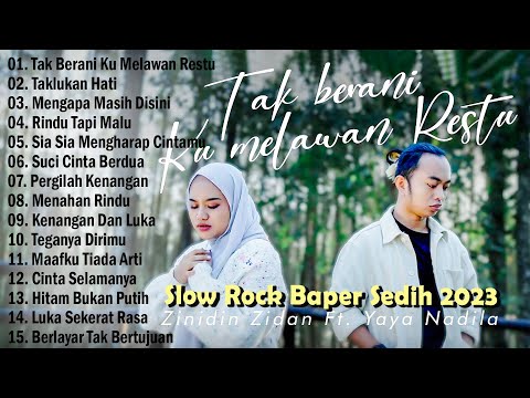 Yaya Nadila Ft Zinidin Zidan   - Tak Berani Ku Melawan Restu Slow Rock Baper  Saat Ini Full Album
