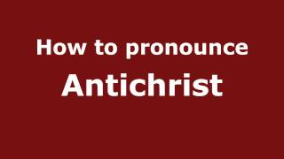 How to pronounce Antichrist