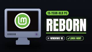 I Replaced Windows 10 With Linux Mint on a 15-Year Old PC