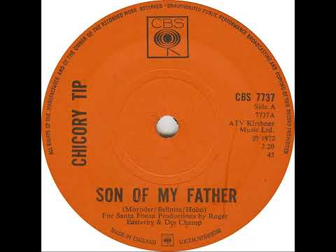 UK New Entry 1972 (21) Chicory Tip - Son Of My Father
