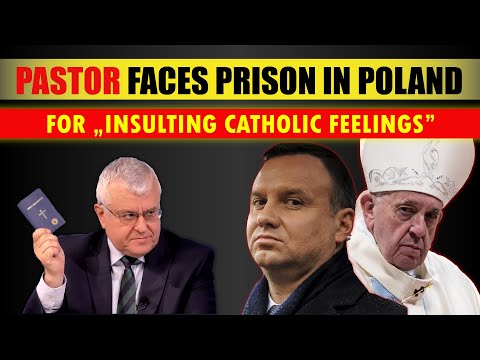 Evangelical pastor faces imprisonment in Poland for "insulting Catholic feelings"!