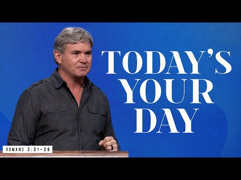 Today's Your Day (Romans 3:21-26)