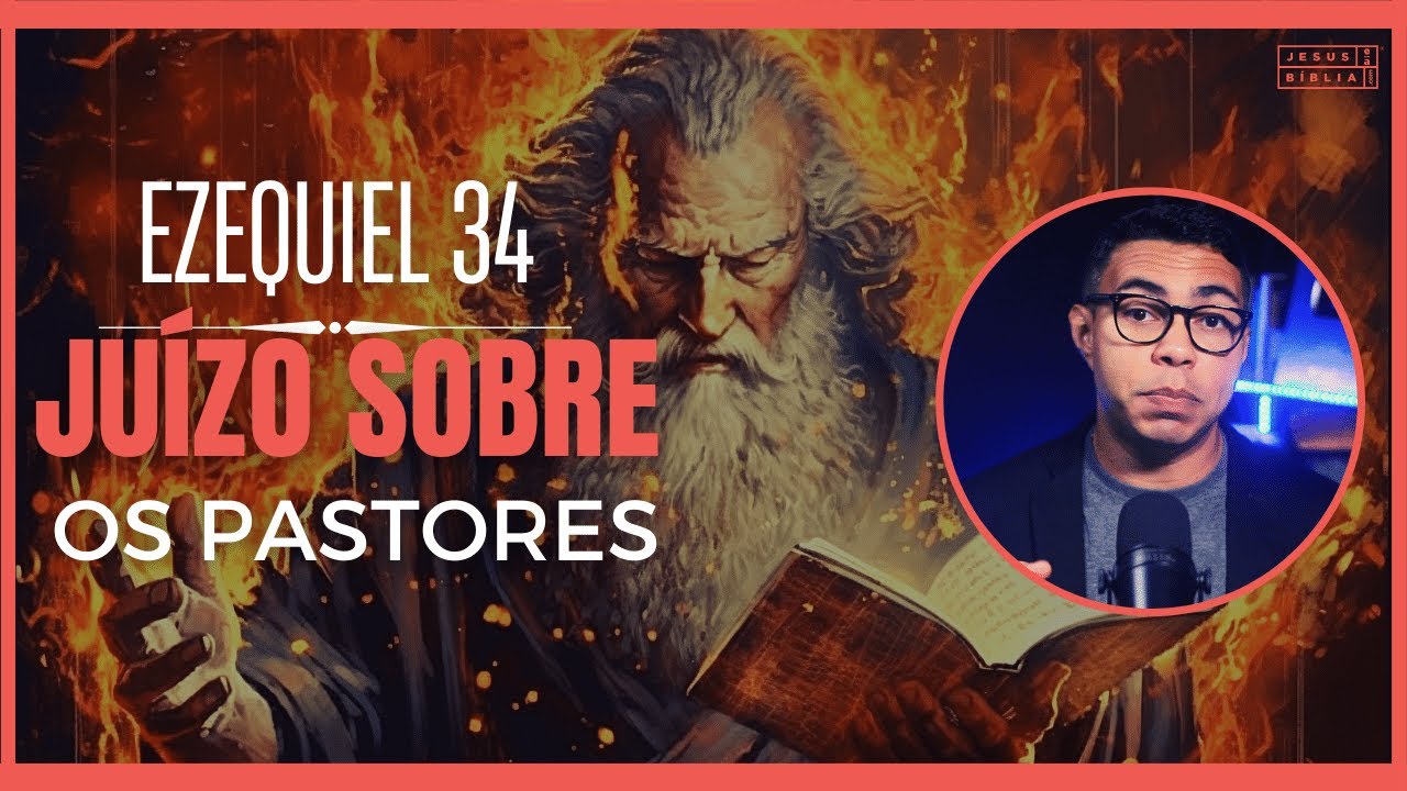 Ezequiel 34 Estudo: JUÍZO sobre Pastores NEGLIGENTES (Bíblia Explicada)