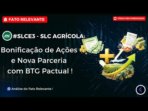 Thumbnail do vídeo: #SLCE3: SLC Agrícola faz Bonificação de Ações e Nova Parceria com BTG Pactual. Como Ganhar Ações Grátis?