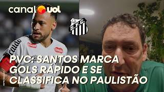 SANTOS ARRUMA SOLUÇÃO RÁPIDA, FAZ  GOLS CEDO E CONSEGUE SE CLASSIFICAR NO PAULISTÃO, ANALISA PVC