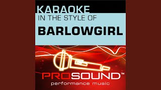 I Need You To Love Me (Karaoke With Background Vocals) (In the style of BarlowGirl)